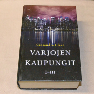 Cassandra Clare Varjojen kaupungit I-III